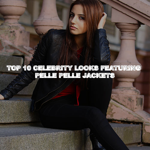 Top 10 Celebrity Looks Featuring Pelle Pelle Jackets