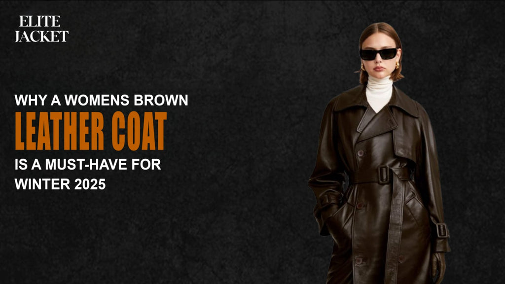 Why a womens brown leather coat Is a Must-Have for Winter 2025