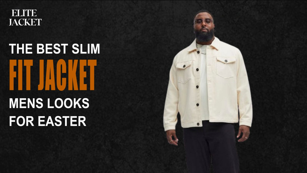 The Best Slim Fit Jacket for Men’s Looks for Easter