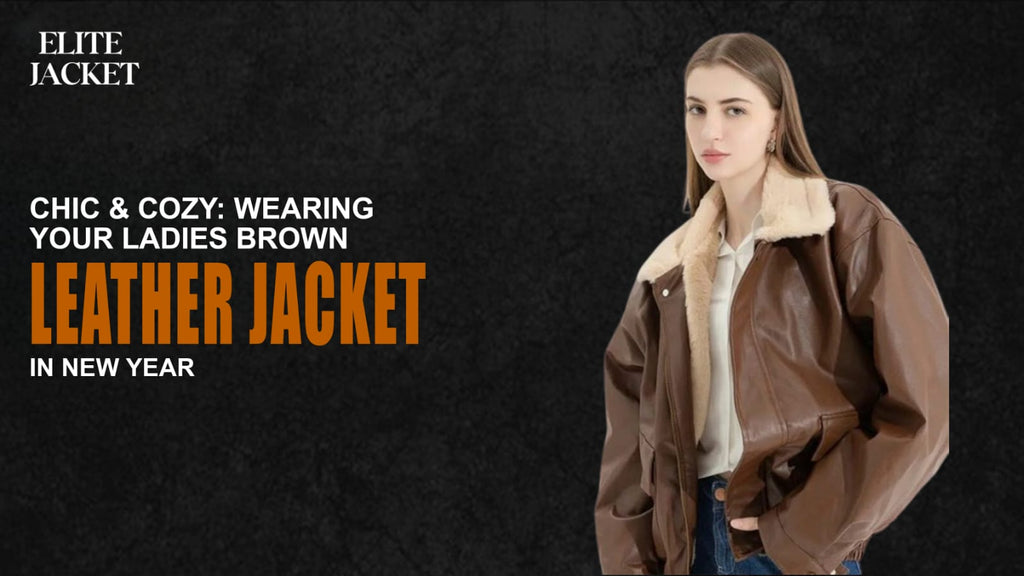 Chic & Cozy: Wearing Your Ladies Brown Leather Jacket in New Year