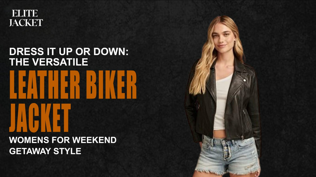 Dress It Up or Down: The Versatile Leather Biker Jackets Womens for Weekend Getaway Style