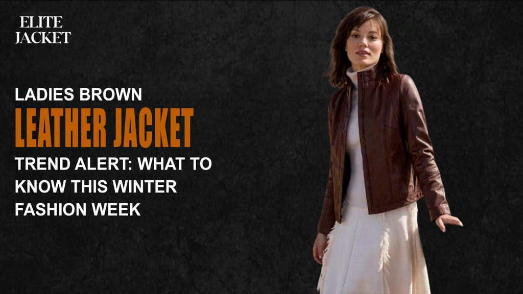 Ladies Brown Leather Jacket Trend Alert: What to Know This Winter Fashion Week