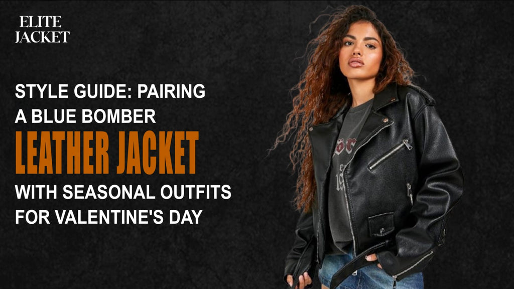 Pairing a Blue Bomber Leather Jacket with Seasonal Outfits for Valentine's Day