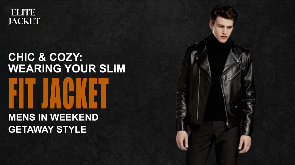 Chic & Cozy: Wearing Your Slim Fit Jacket Mens in Weekend Getaway Style
