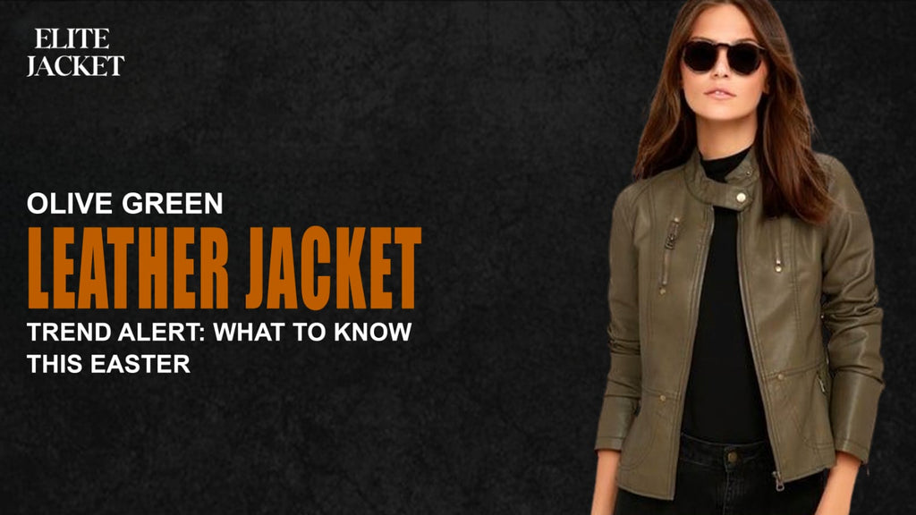 Olive Green Leather Jacket Trend Alert: What to Know This Easter