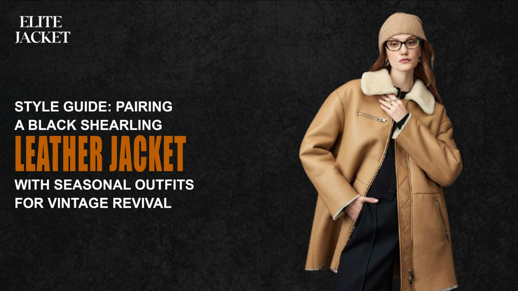 Pairing a Black Shearling Leather Jacket with Seasonal Outfits for Vintage Revival