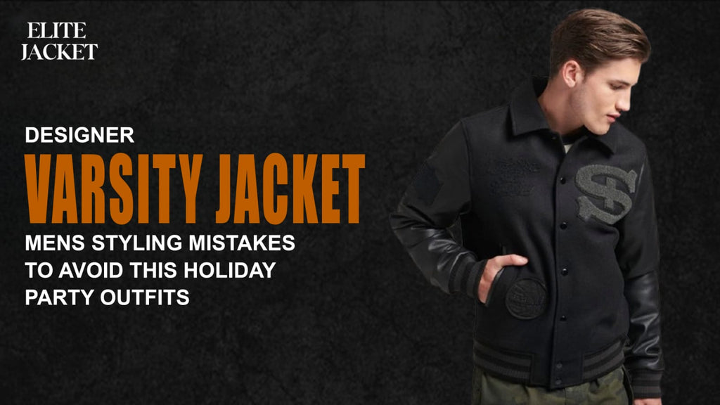 Designer Varsity Jackets Men’s: Styling Mistakes to Avoid This Holiday Party Outfits