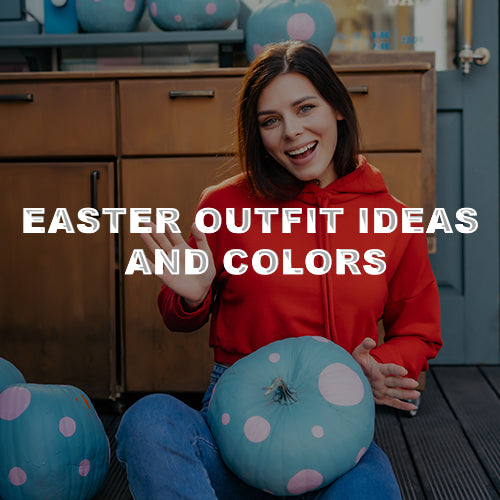 How to Dress For Easter: Easter Outfit Ideas and Colors for Her