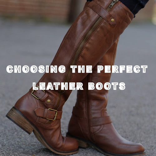 How to Choose the Perfect Pair of Leather Boots for Every Occasion