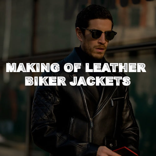 The Making of Leather Biker Jackets: Short Guide on Safety and Style