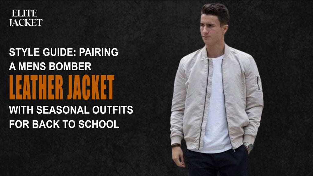 Pairing a Men's Bomber Leather Jacket with Seasonal Outfits for Back to School