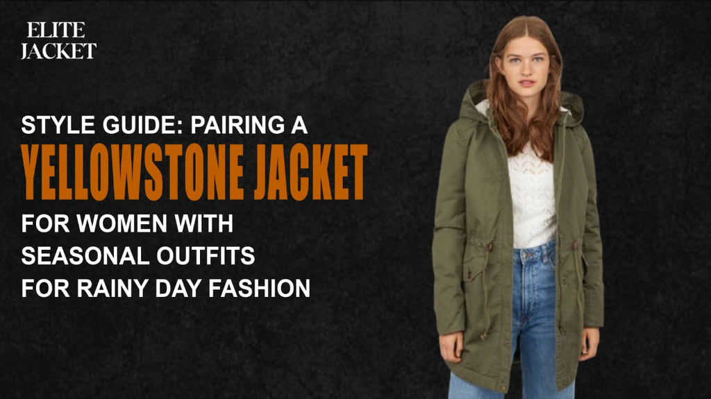 Pairing Yellowstone Jackets for Women with Seasonal Outfits for Rainy Day Fashion