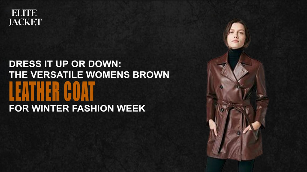 Dress It Up or Down: The Versatile Women’s Brown Leather Coat for Winter Fashion Week
