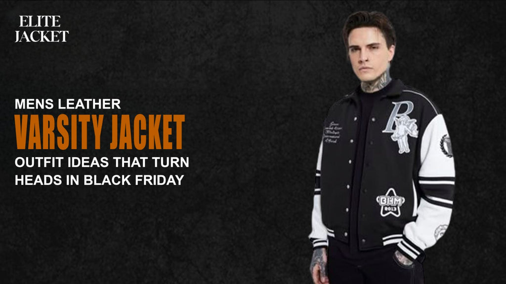 Men's Leather Varsity Jackets Outfit Ideas That Turn Heads This Black Friday