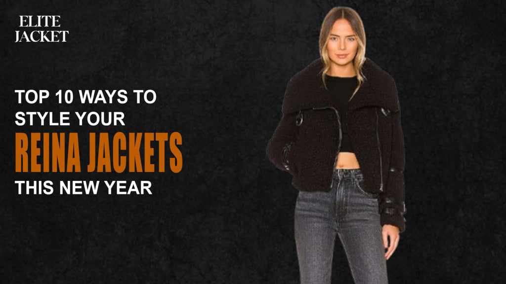 Top 10 Ways to Style Your Reina Jacket This New Year