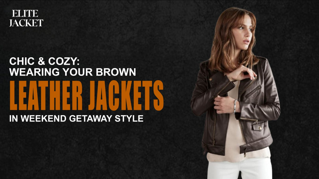 Chic & Cozy: Wearing Your Brown Leather Jacket in Weekend Getaway Style