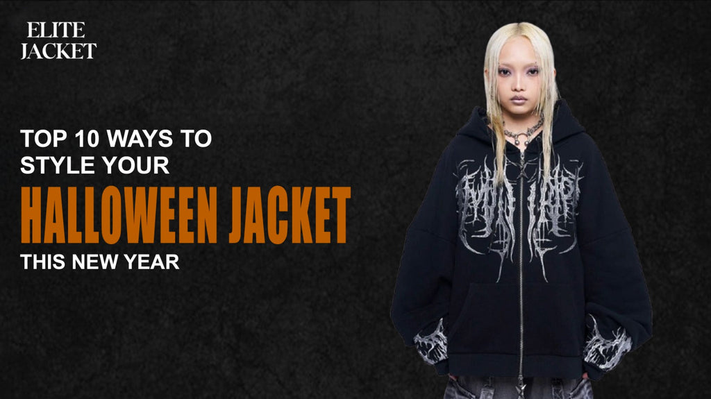 Top 10 Ways to Style Your Halloween Jacket This New Year