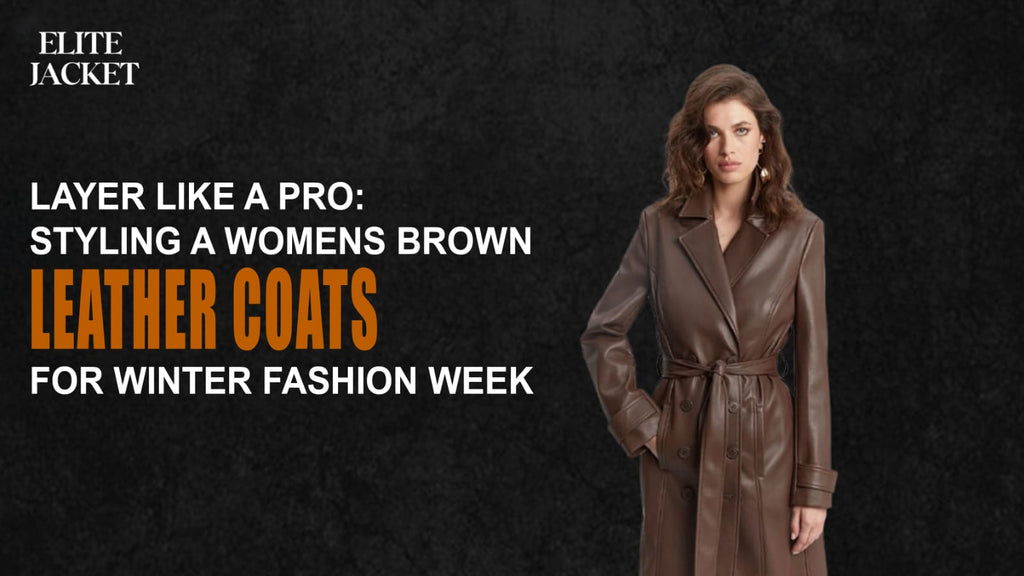 Styling a Women’s Brown Leather Coat for Winter Fashion Week