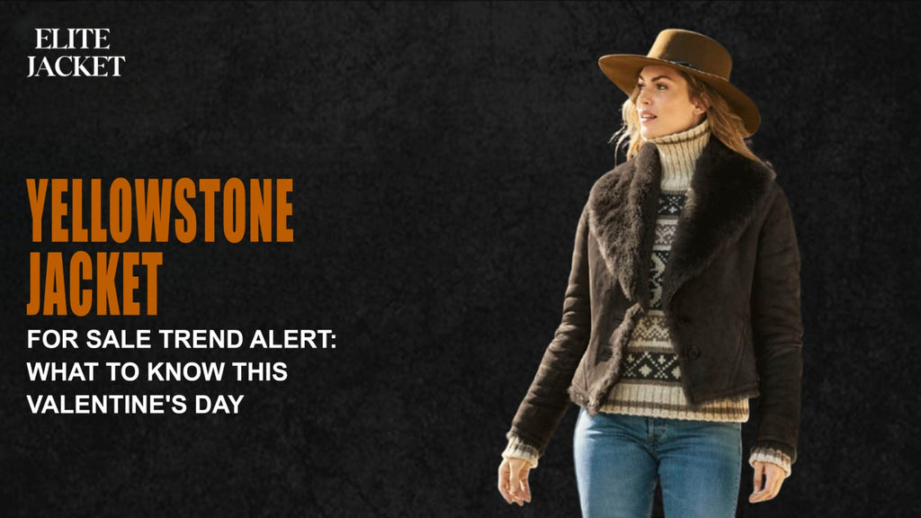 Yellowstone Jackets for Sale Trend Alert: What to Know This Valentine’s Day