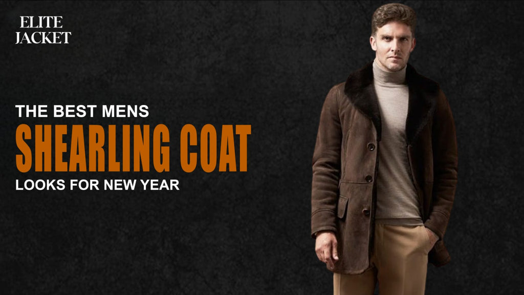 The Best Men’s Genuine Shearling Coat Looks for New Year