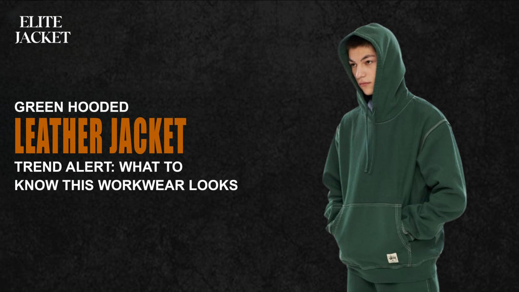 Green Hooded Leather Jacket Trend Alert: What to Know This Workwear Looks