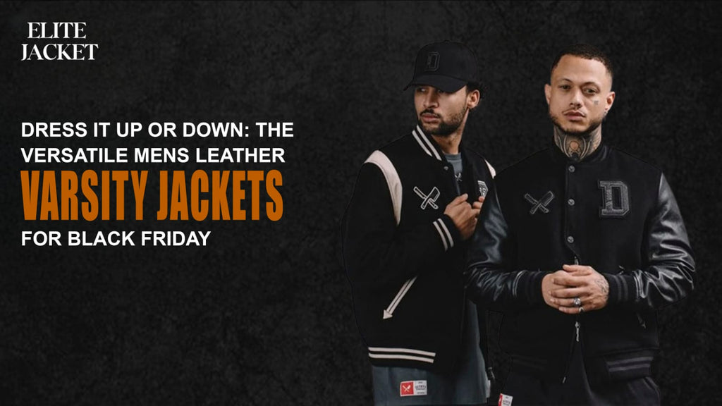 Dress It Up or Down: The Versatile Men's Leather Varsity Jackets for Black Friday