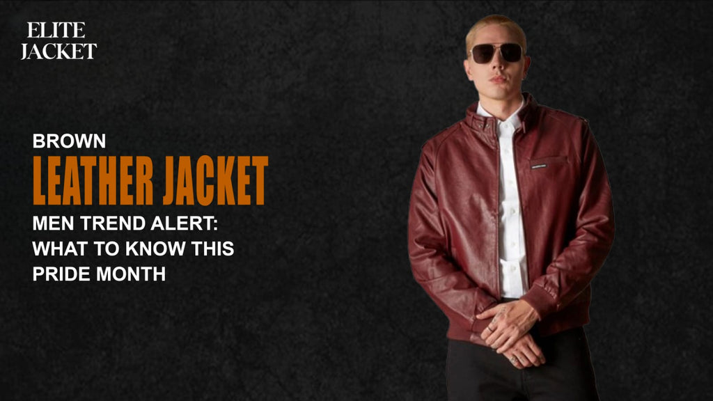 Brown Leather Jacket Men Trend Alert: What to Know This Pride Month