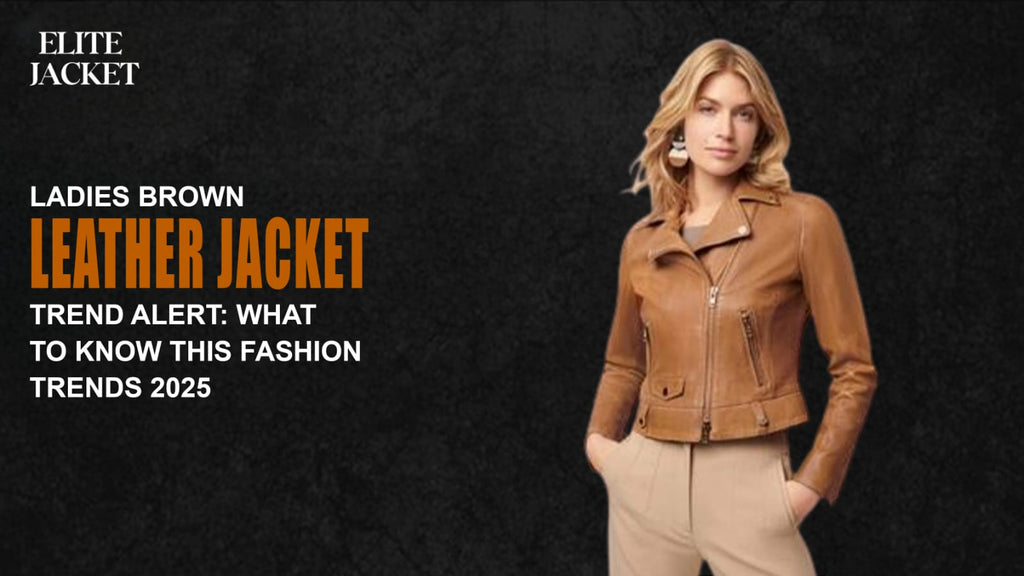 Ladies Brown Leather Jacket Trend Alert: What to Know This Fashion Trends 2025