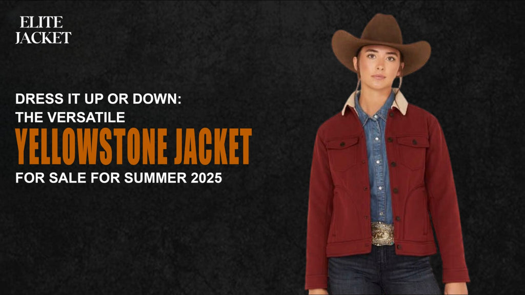 Dress It Up or Down: The Versatile Yellowstone Jackets for Sale for Summer 2025