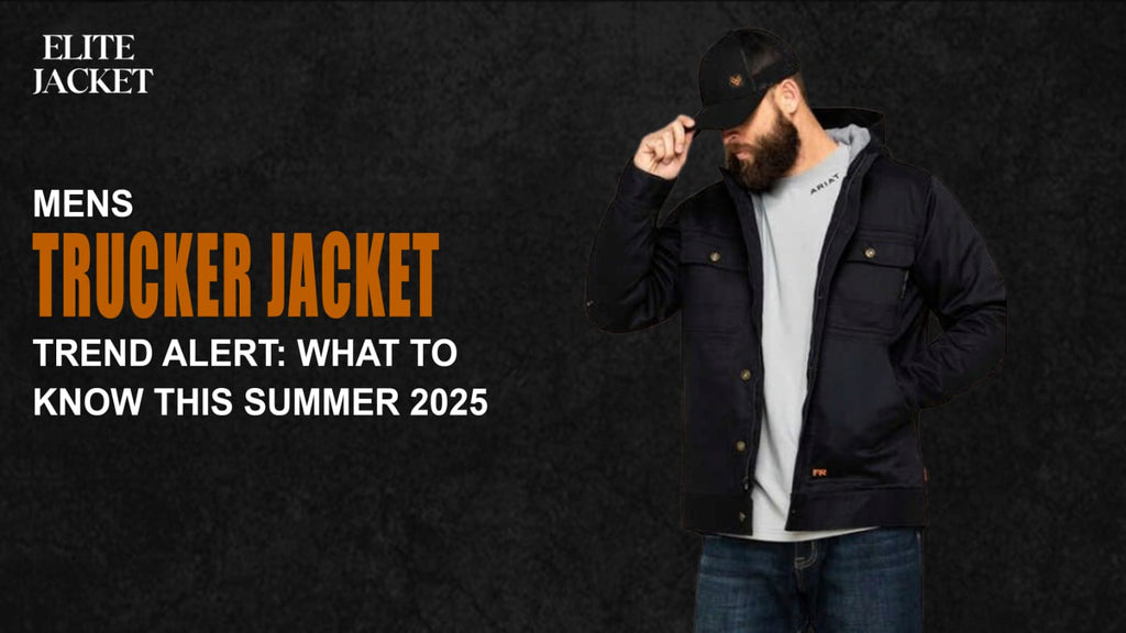 Men’s Trucker Jackets Trend Alert: What to Know This Summer 2025