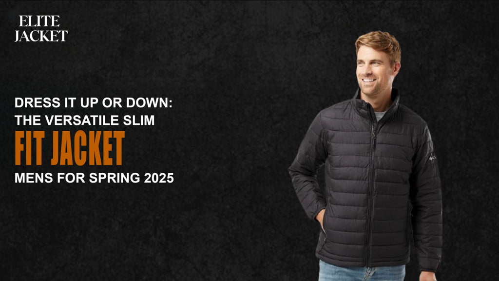 Dress It Up or Down: The Versatile Slim Fit Jacket Mens for Spring 2025