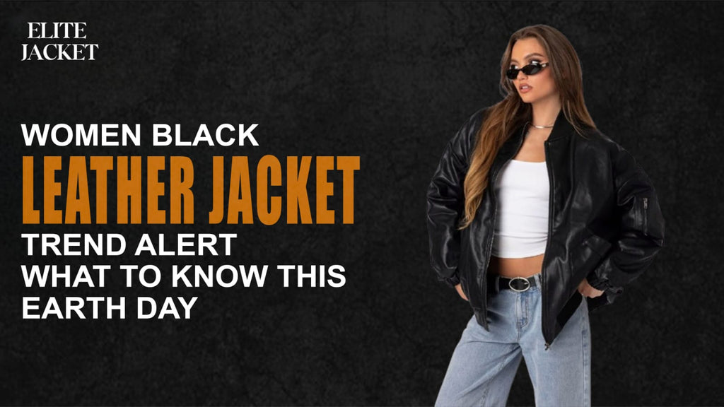 Women Black Leather Jacket Trend Alert: What to Know This Earth Day