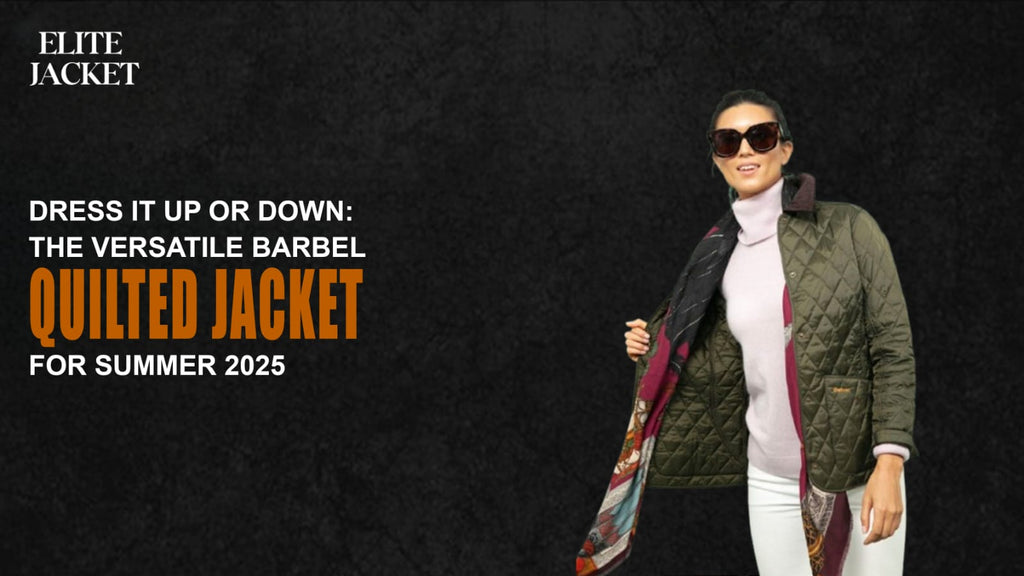 Dress It Up or Down: The Versatile Barbel Quilted Jacket for Summer 2025