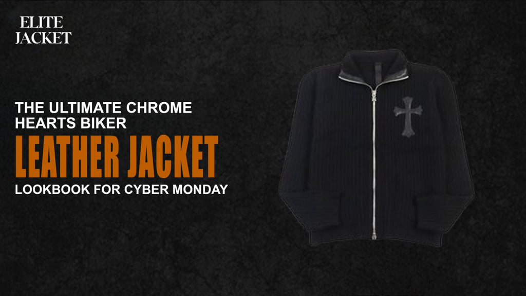 The Ultimate Chrome Hearts Biker Leather Jacket Lookbook for Cyber Monday