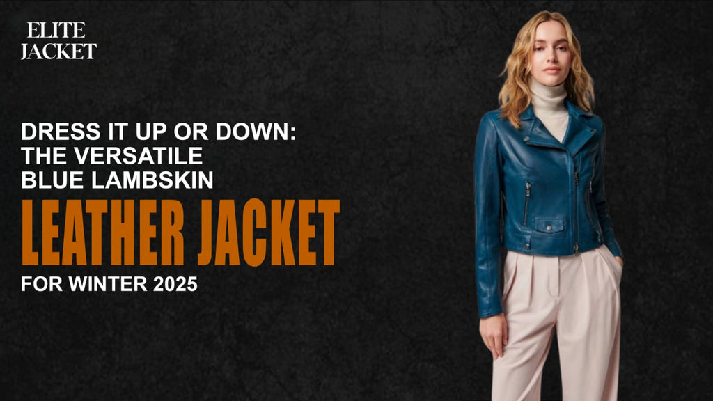 Dress It Up or Down: The Versatile Blue Lambskin Leather Jackets for Winter 2025