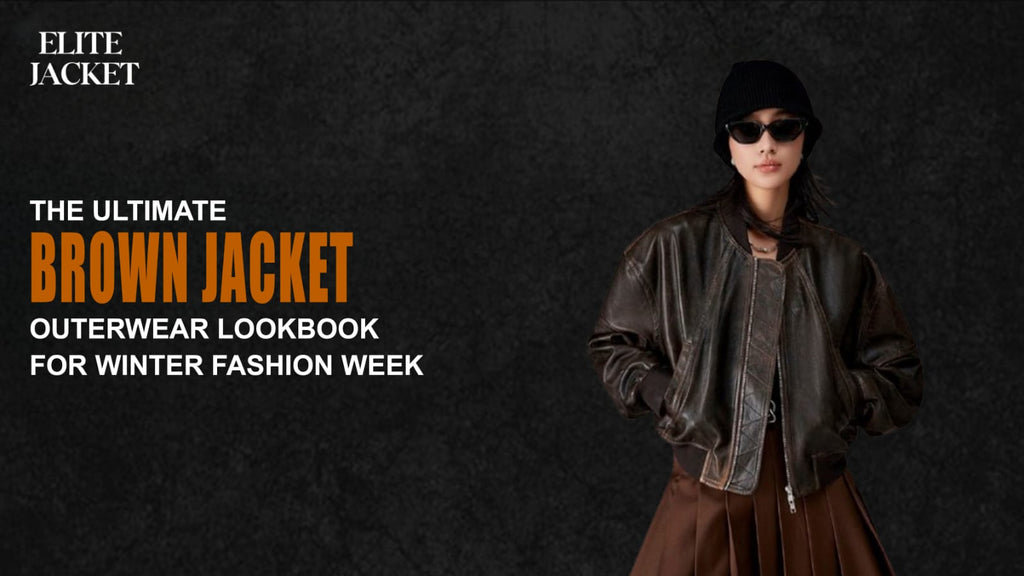 The Ultimate Brown Leather Outerwear Lookbook for Winter Fashion Week