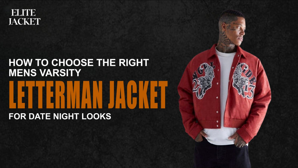 How to Choose the Right Men’s Varsity Letterman Jacket for Date Night Looks