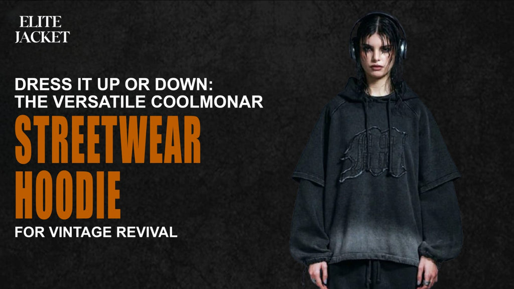 Dress It Up or Down: The Versatile Coolmonar Streetwear Hoodie for Vintage Revival
