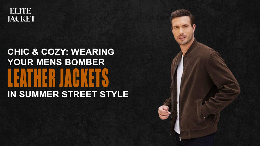 Chic & Cozy: Wearing Your Men’s Bomber Leather Jacket in Summer Street Style