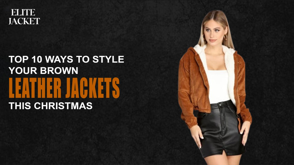 Top 10 Ways to Style Your Brown Leather Jacket This Christmas