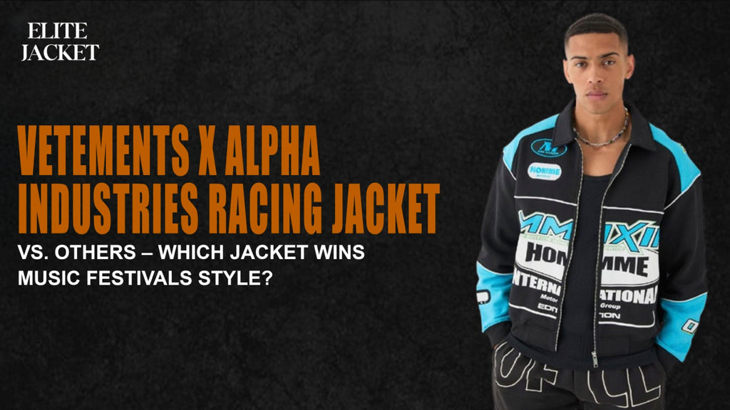 Vetements x Alpha Industries Racing Jacket vs. Others – Which Jacket Wins Music Festivals Style?